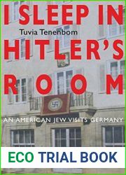 I Sleep in Hitler|s Room: An American Jew Visits Germany (Uncensored Edition) by Tuvia Tenenbom (November 12,2014)