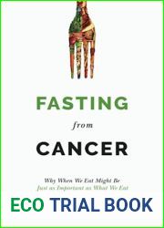 Fasting From Cancer: Why When We Eat Might Be Just as Important as What We Eat