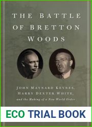 The Battle of Bretton Woods: John Maynard Keynes, Harry Dexter White, and the Making of a New World Order