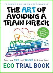 The ART of Avoiding a Train Wreck: Practical Tips and Tricks for Launching and Operating SAFe Agile Release Trains
