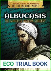 Albucasis: The Father of Modern Surgery (Physicians, Scientists, and Mathematicians of the Islamic World)