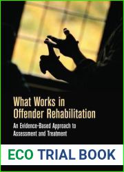 What Works in Offender Rehabilitation: An Evidence-Based Approach to Assessment and Treatment