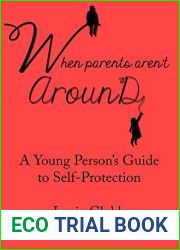 When Parents Aren|t Around: A Young Person|s Guide to Real Self-Protection