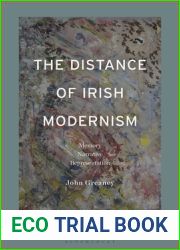 Distance of Irish Modernism, The: Memory, Narrative, Representation