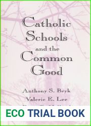 Catholic Schools and the Common Good by Anthony S. Bryk, Valerie E. Lee, Peter B. Holland (January 1, 1993) Paperback Reissue