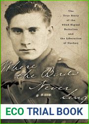 Where the Birds Never Sing: The True Story of the 92nd Signal Battalion and the Liberation of Dachau