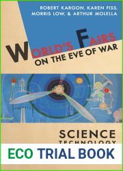 World|s Fairs on the Eve of War: Science, Technology, and Modernity, 1937-1942