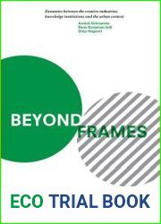 Beyond Frames: Dynamics Between the Creative Industries, Knowledge Institutions and the Urban Context