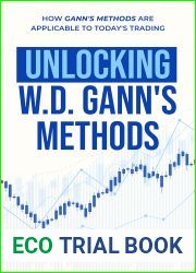Unlocking W. D. Gann|s Methods : How Gann|s Methods Are Applicable to Today|s Trading