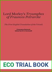Lord Morley|s Tryumphes of Fraunces Petrarcke: The First English Translation of the Trionfi