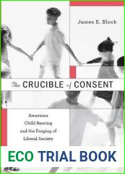 The Crucible of Consent: American Child Rearing and the Forging of Liberal Society