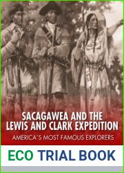 Sacagawea and the Lewis and Clark Expedition: America|s Most Famous Explorers