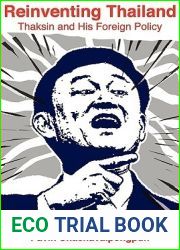 Reinventing Thailand: Thaksin and His Foreign Policy