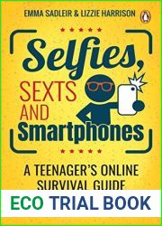 Selfies, Sexts and Smartphones: A Teenager|s Online Survival Guide