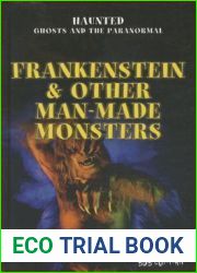 Frankenstein and Other Man-Made Monsters (Haunted: Ghosts and the Paranormal)
