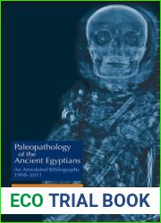 Paleopathology of the Ancient Egyptians: Annotated Bibliography: 1998-2011