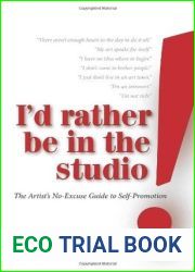 I|d Rather Be in the Studio!: The Artist|s No-excuse Guide to Self-promotion