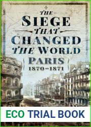 The Siege that Changed the World: Paris, 1870-1871