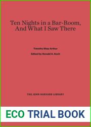 Ten nights in a bar-room. and what I saw there by T.S. Arthur.