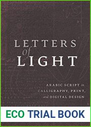 Letters of Light: Arabic Script in Calligraphy, Print, and Digital Design