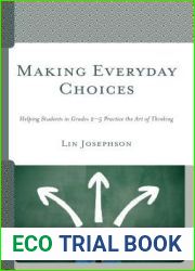 Making Everyday Choices: Helping Students in Grades 2-5 Practice the Art of Thinking