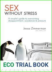 Sex Without Stress: A couple|s guide to overcoming disappointment, avoidance and pressure