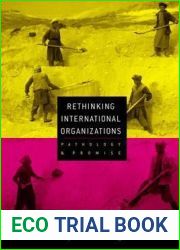 Rethinking International Organizations: Pathology and Promise