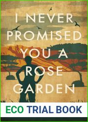 I Never Promised You A Rose Garden: A Memoir