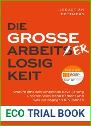 Die grosse Arbeiterlosigkeit: Warum eine schrumpfende Bevolkerung unseren Wohlstand bedroht und was wir dagegen tun konnen (German Edition)