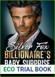 Silver Fox Billionaire|s Baby Surprise: An Enemies to Lovers Dad|s Best Friend Romance (Sizzling Billionaires)