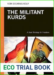 The Militant Kurds: A Dual Strategy for Freedom (PSI Guides to Terrorists, Insurgents, and Armed Groups)