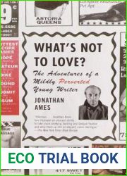 What|s Not to Love?: The Adventures of a Mildly Perverted Young Writer