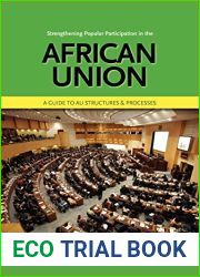 Strengthening Popular Participation in the African Union. a Guide to Au Structures and Processes