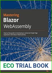Mastering Blazor WebAssembly: A step-by-step guide to developing advanced single-page applications with Blazor WebAssembly