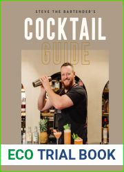 Steve the Bartender|s Cocktail Guide: Tools - Techniques - Recipes
