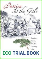 Passion Is the Gale: Emotion, Power, and the Coming of the American Revolution (Published by the Omohundro Institute of Early American History and Culture and the University of North Carolina Press)