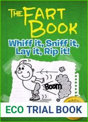 The Fart Book: Whiff it, Sniff it, Lay it, Rip it! - Milo Snotrocket|s Gross-out Guide to Thunderpants and Toilet Tunes (The Disgusting Adventures of Milo Snotrocket)