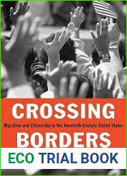 Crossing Borders: Migration and Citizenship in the Twentieth-Century United States