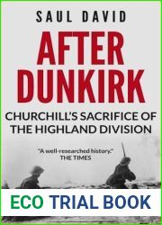 After Dunkirk: Churchill|s Sacrifice of the Highland Division