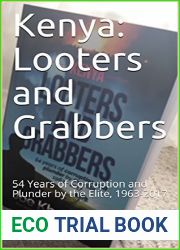 Kenya: Looters and Grabbers: 54 Years of Corruption and Plunder by the Elite, 1963-2017