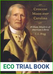 Crescent Moon over Carolina: William Moultrie and American Liberty