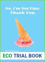 No, I|m Not Fine. Thank You.: My Relentless Journey To Healing Complex Trauma