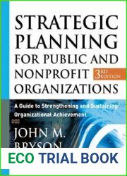 Strategic Planning for Public and Nonprofit Organizations: A Guide to Strengthening and Sustaining Organizational Achievement