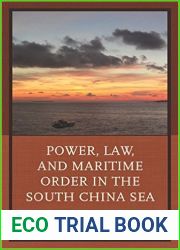 Power, Law, and Maritime Order in the South China Sea