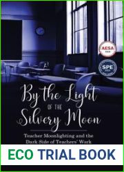 By the Light of the Silvery Moon: Teacher Moonlighting and the Dark Side of Teachers| Work