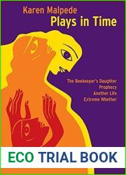 Plays in Time: The Beekeeper|s Daughter, Prophecy, Another Life, Extreme Whether (ISSN)