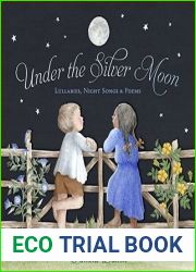 Under the Silver Moon: Lullabies, Night Songs and Poems