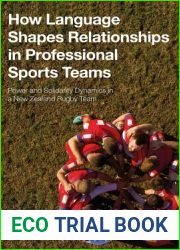 How Language Shapes Relationships in Professional Sports Teams: Power and Solidarity Dynamics in a New Zealand Rugby Team