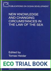 New Knowledge and Changing Circumstances in the Law of the Sea (Publications on Ocean Development, 92)
