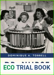 Dr. Nurse: Science, Politics, and the Transformation of American Nursing